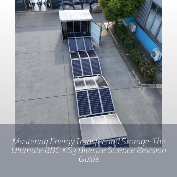 Mastering Energy Transfer and Storage: The Ultimate BBC KS3 Bitesize Science Revision Guide